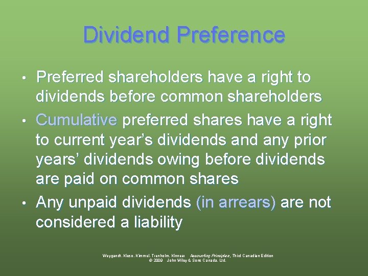 Dividend Preference Preferred shareholders have a right to dividends before common shareholders • Cumulative