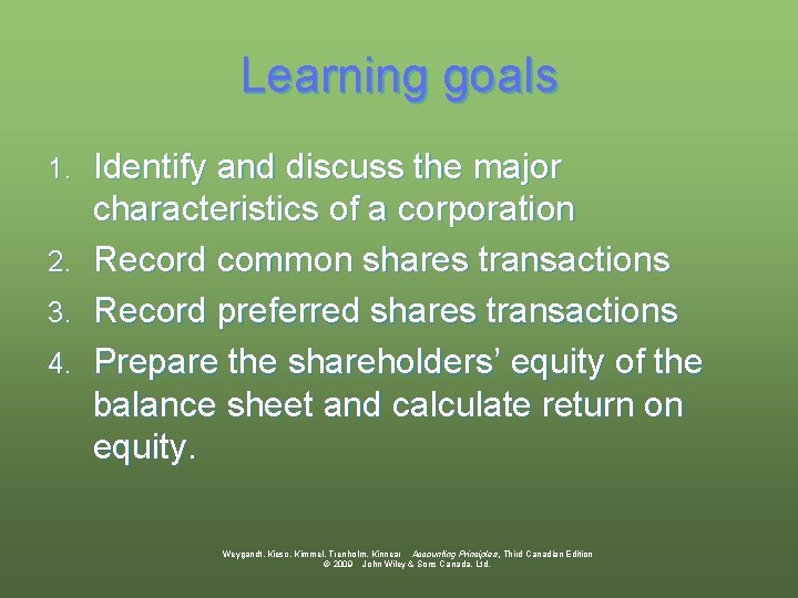 Learning goals 1. 2. 3. 4. Identify and discuss the major characteristics of a