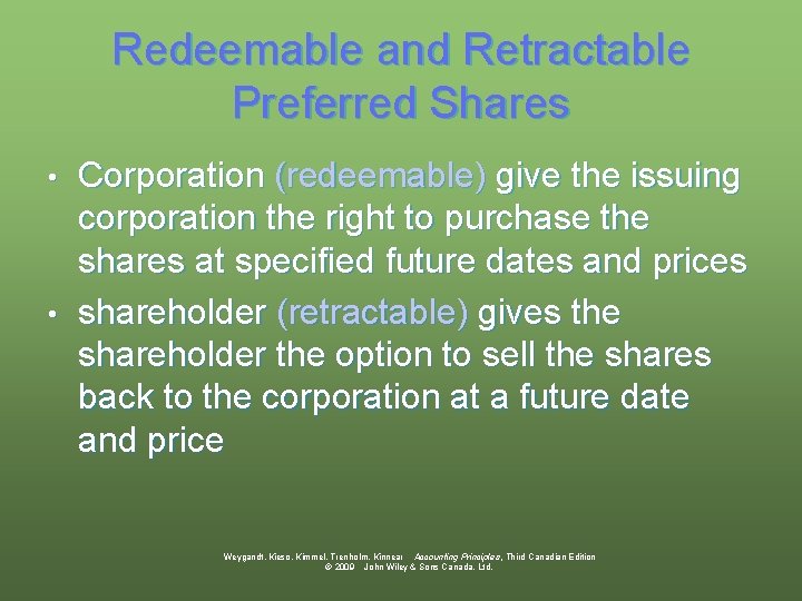 Redeemable and Retractable Preferred Shares Corporation (redeemable) give the issuing corporation the right to