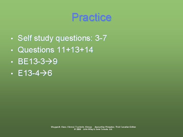 Practice • • Self study questions: 3 -7 Questions 11+13+14 BE 13 -3 9