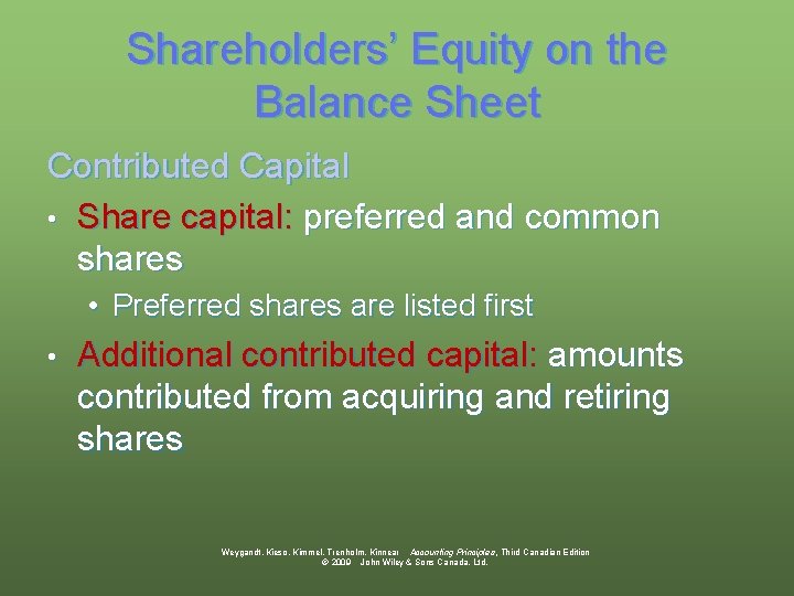 Shareholders’ Equity on the Balance Sheet Contributed Capital • Share capital: preferred and common
