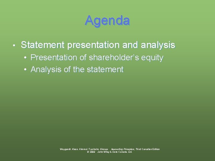 Agenda • Statement presentation and analysis • Presentation of shareholder’s equity • Analysis of