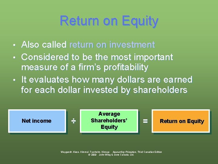 Return on Equity Also called return on investment • Considered to be the most