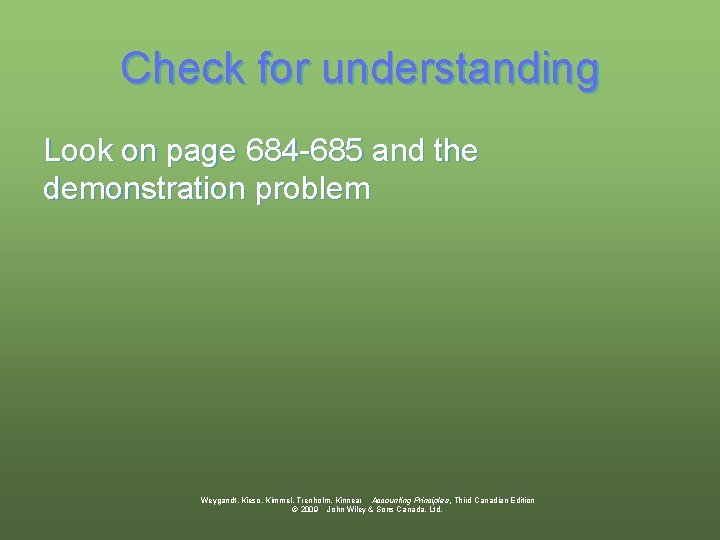 Check for understanding Look on page 684 -685 and the demonstration problem Weygandt, Kieso,