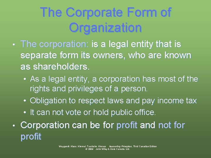 The Corporate Form of Organization • The corporation: is a legal entity that is