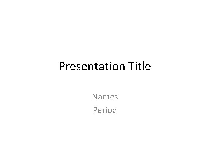 Presentation Title Names Period 