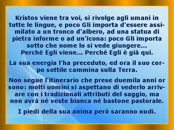 Kristos viene tra voi, si rivolge agli umani in tutte le lingue, e poco