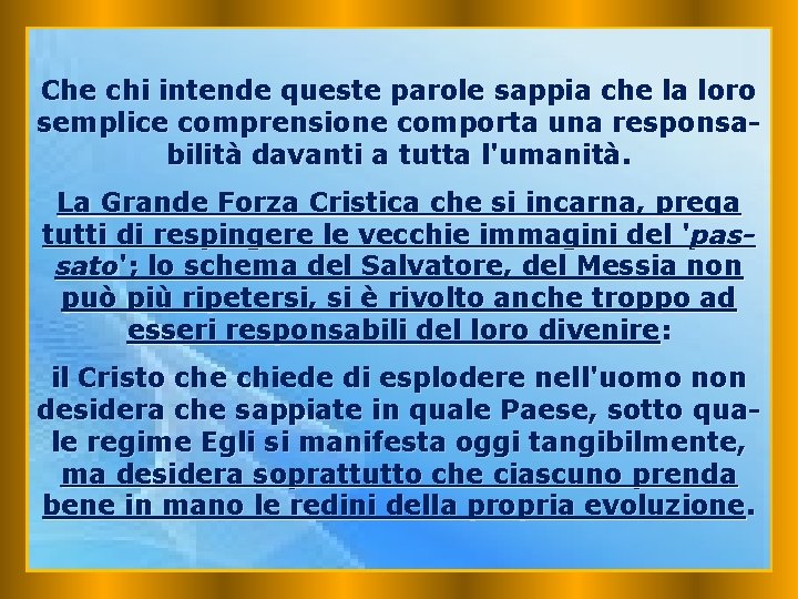 Che chi intende queste parole sappia che la loro semplice comprensione comporta una responsabilità