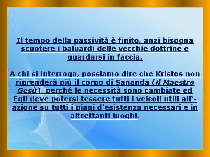 Il tempo della passività è finito, anzi bisogna scuotere i baluardi delle vecchie dottrine