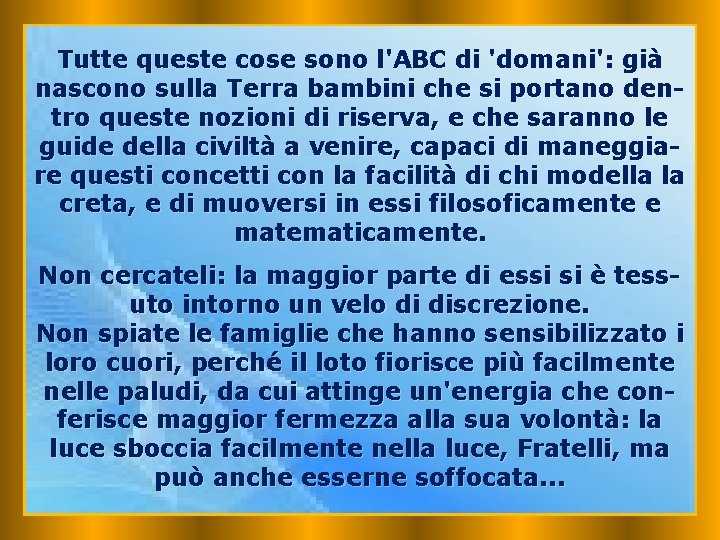 Tutte queste cose sono l'ABC di 'domani': già nascono sulla Terra bambini che si