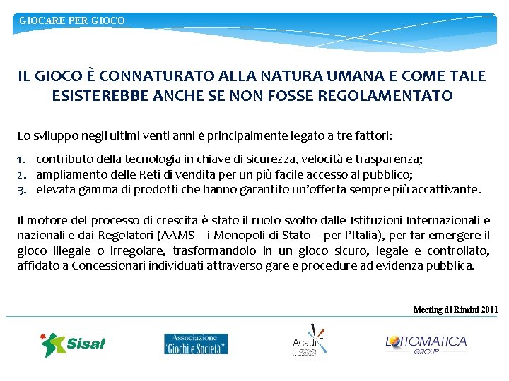 GIOCARE PER GIOCO IL GIOCO È CONNATURATO ALLA NATURA UMANA E COME TALE ESISTEREBBE