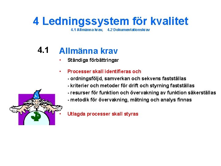 4 Ledningssystem för kvalitet 4. 1 Allmänna krav, 4. 1 4. 2 Dokumentationskrav Allmänna