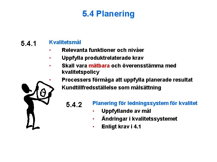 5. 4 Planering 5. 4. 1 Kvalitetsmål • Relevanta funktioner och nivåer • Uppfylla