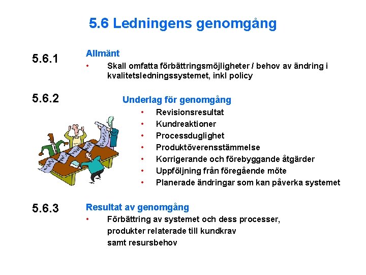 5. 6 Ledningens genomgång 5. 6. 1 Allmänt • 5. 6. 2 Skall omfatta