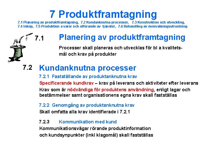 7 Produktframtagning 7. 1 Planering av produktframtagning, 7. 2 Kundanknutna processer, 7. 3 Konstruktion