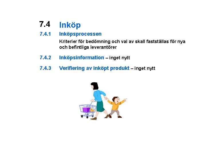 7. 4 Inköp 7. 4. 1 Inköpsprocessen Kriterier för bedömning och val av skall