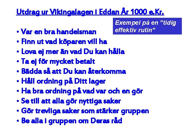 Utdrag ur Vikingalagen i Eddan År 1000 e. Kr. Exempel på en ”tidig effektiv