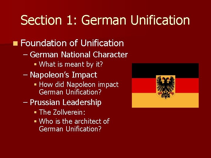 Section 1: German Unification n Foundation of Unification – German National Character § What