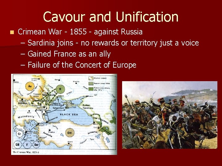 Cavour and Unification n Crimean War - 1855 - against Russia – Sardinia joins