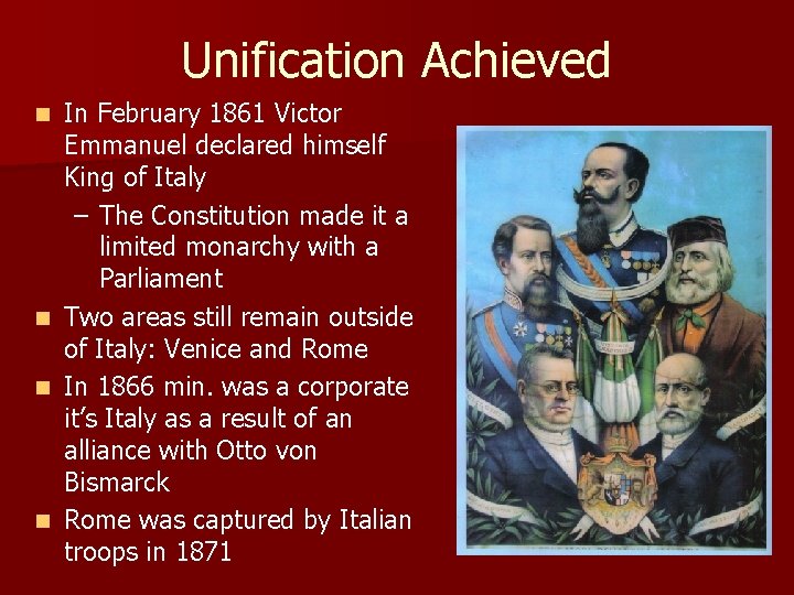 Unification Achieved n n In February 1861 Victor Emmanuel declared himself King of Italy