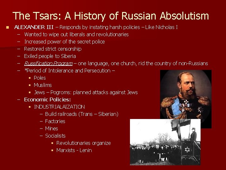 The Tsars: A History of Russian Absolutism n ALEXANDER III – Responds by instating
