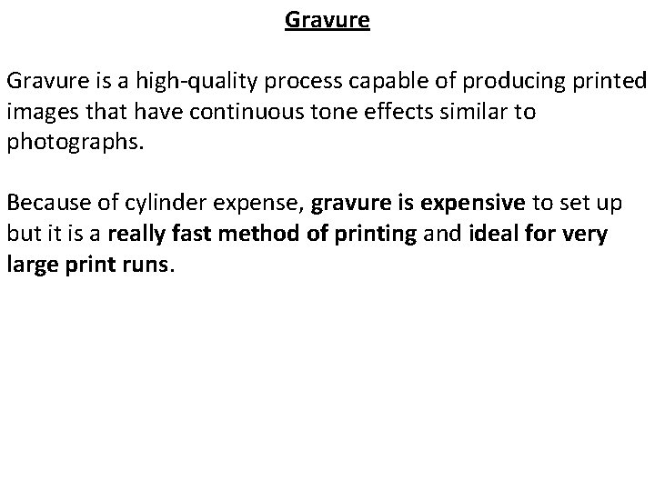 Gravure is a high-quality process capable of producing printed images that have continuous tone