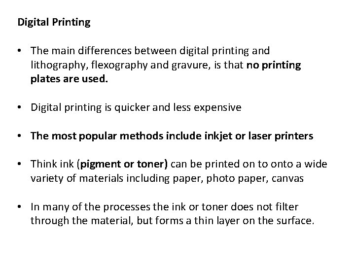 Digital Printing • The main differences between digital printing and lithography, flexography and gravure,