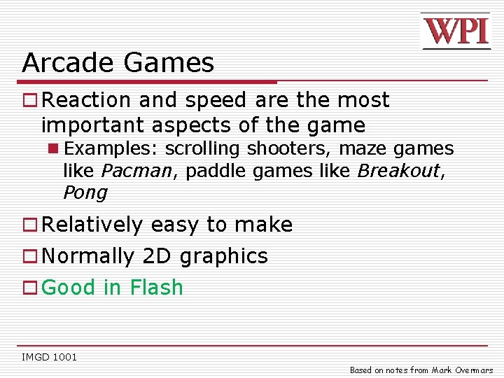 Arcade Games o Reaction and speed are the most important aspects of the game