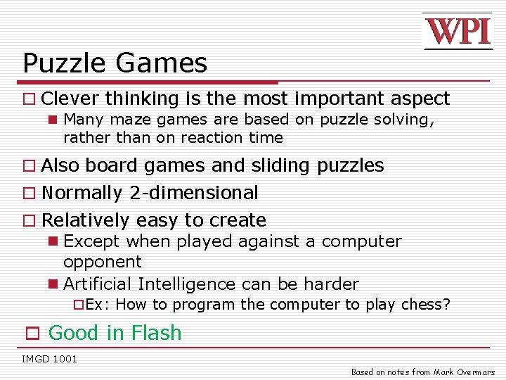 Puzzle Games o Clever thinking is the most important aspect n Many maze games