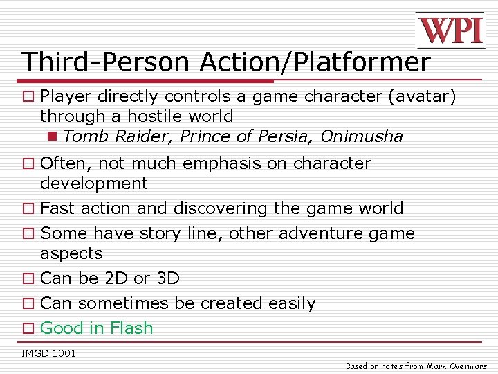 Third-Person Action/Platformer o Player directly controls a game character (avatar) through a hostile world