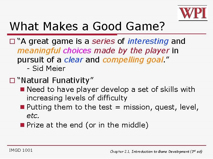 What Makes a Good Game? o “A great game is a series of interesting