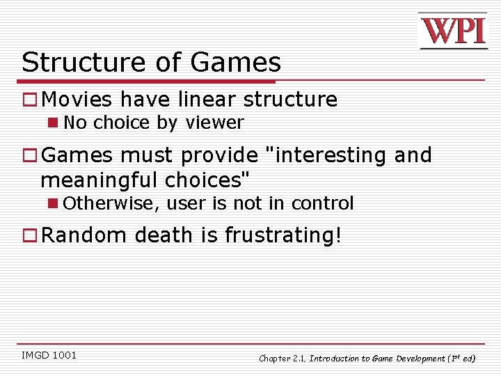 Structure of Games o Movies have linear structure n No choice by viewer o