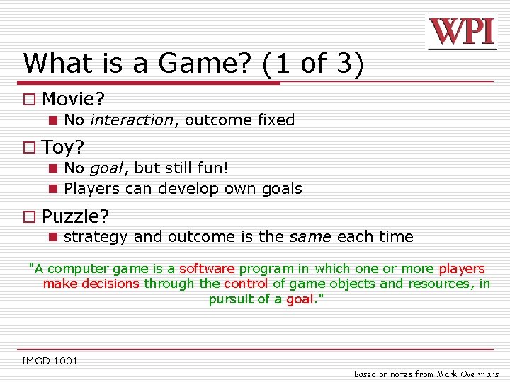 What is a Game? (1 of 3) o Movie? n No interaction, outcome fixed