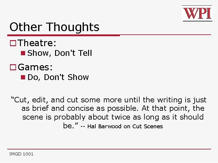 Other Thoughts o Theatre: n Show, Don't Tell o Games: n Do, Don't Show