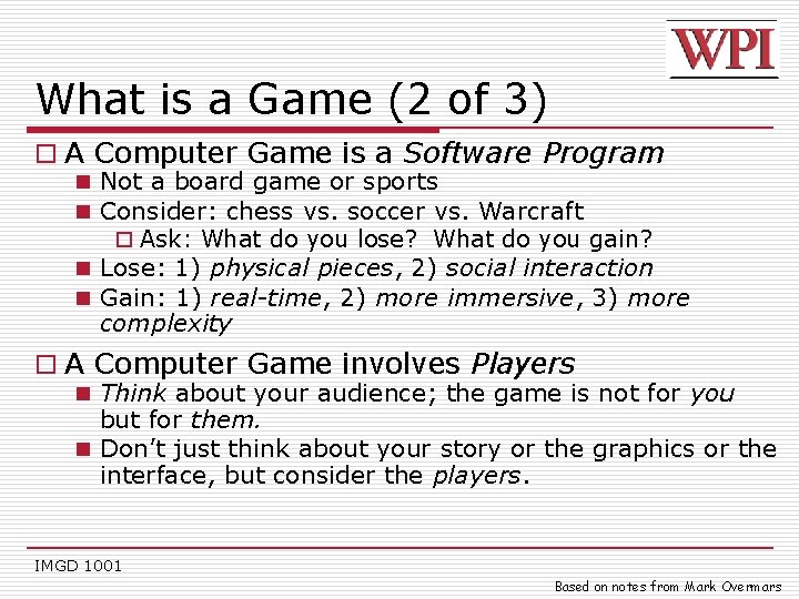What is a Game (2 of 3) o A Computer Game is a Software