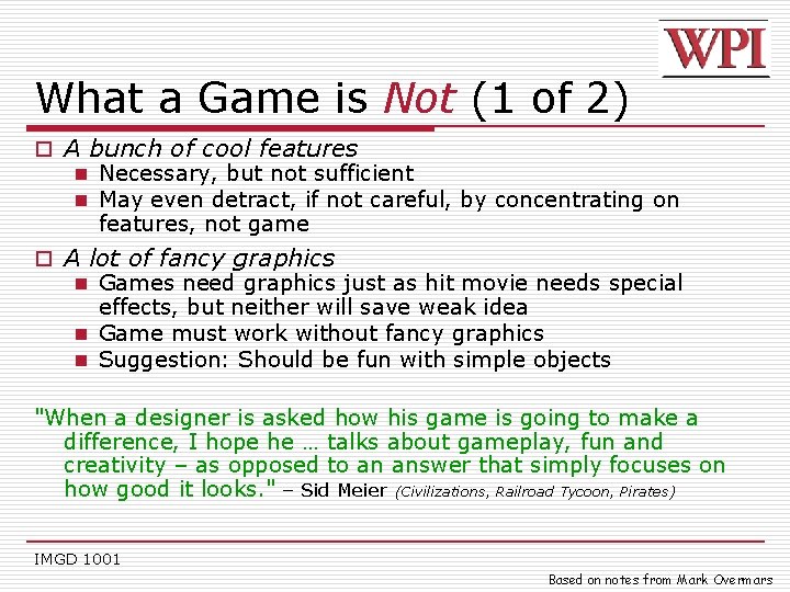 What a Game is Not (1 of 2) o A bunch of cool features