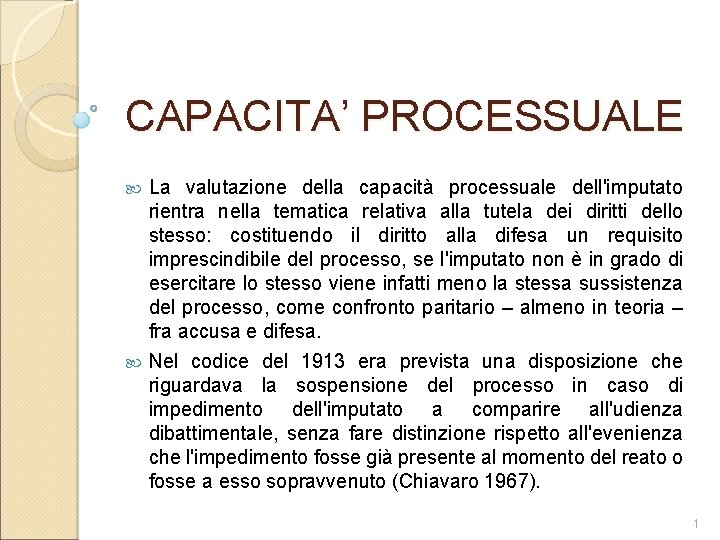 CAPACITA’ PROCESSUALE La valutazione della capacità processuale dell'imputato rientra nella tematica relativa alla tutela