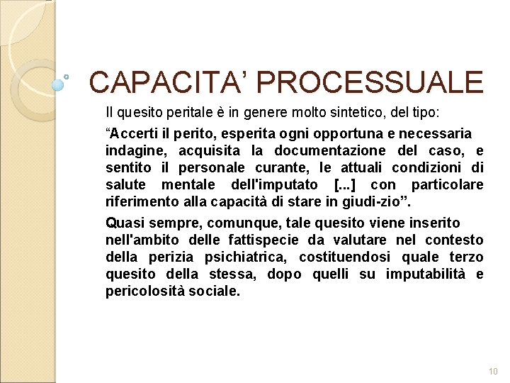 CAPACITA’ PROCESSUALE II quesito peritale è in genere molto sintetico, del tipo: “Accerti il