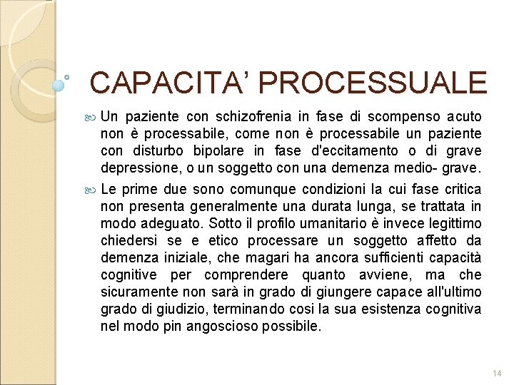 CAPACITA’ PROCESSUALE Un paziente con schizofrenia in fase di scompenso acuto non è processabile,