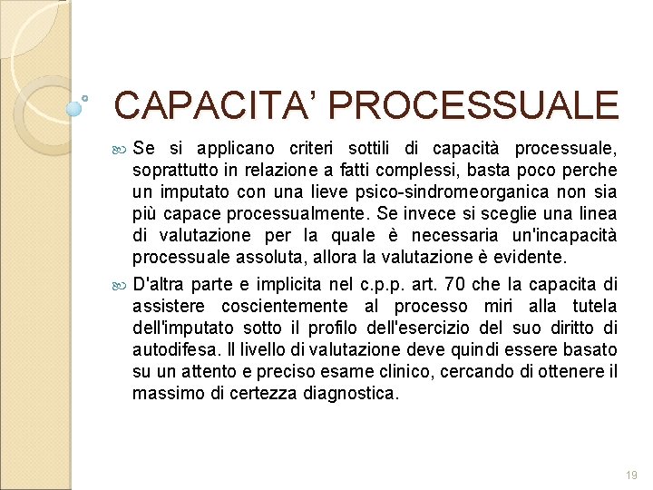 CAPACITA’ PROCESSUALE Se si applicano criteri sottili di capacità processuale, soprattutto in relazione a