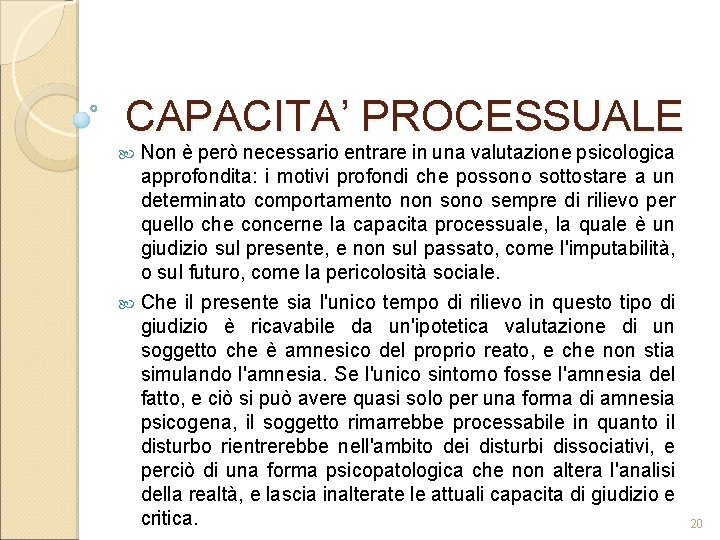 CAPACITA’ PROCESSUALE Non è però necessario entrare in una valutazione psicologica approfondita: i motivi