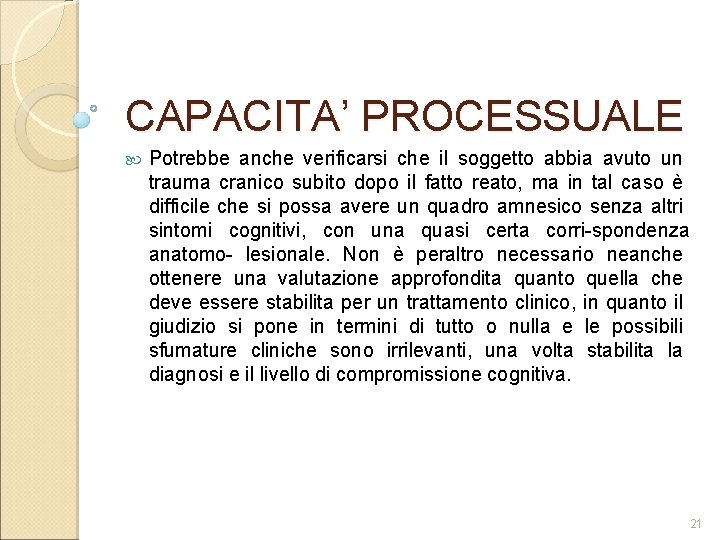 CAPACITA’ PROCESSUALE Potrebbe anche verificarsi che il soggetto abbia avuto un trauma cranico subito