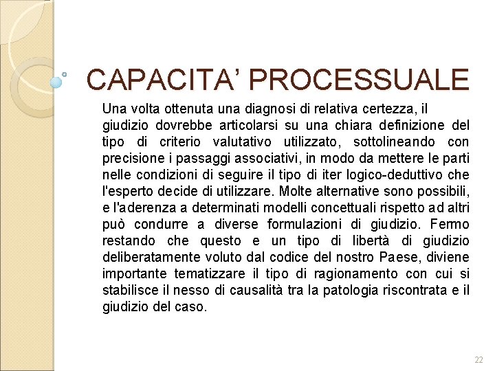 CAPACITA’ PROCESSUALE Una volta ottenuta una diagnosi di relativa certezza, il giudizio dovrebbe articolarsi