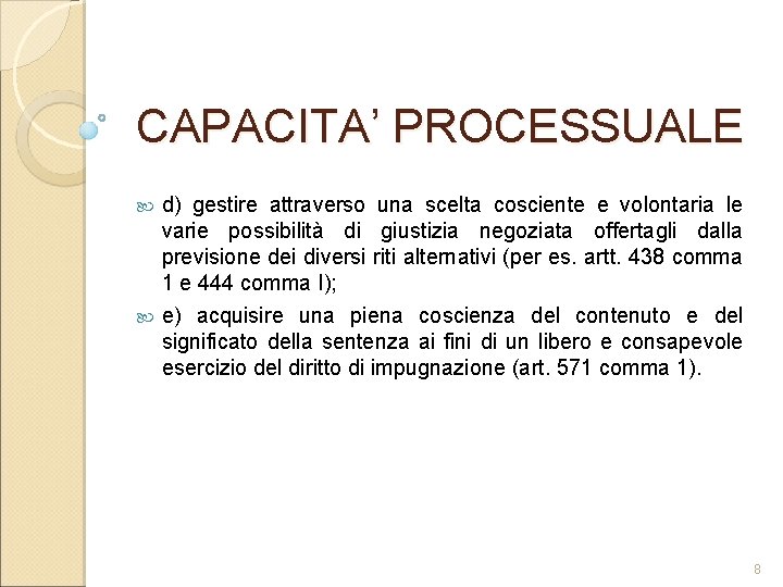 CAPACITA’ PROCESSUALE d) gestire attraverso una scelta cosciente e volontaria le varie possibilità di