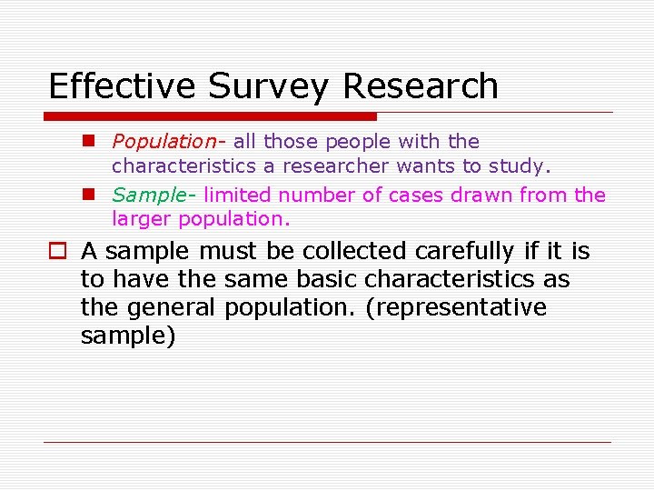 Effective Survey Research n Population- all those people with the characteristics a researcher wants