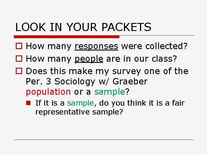 LOOK IN YOUR PACKETS o How many responses were collected? o How many people