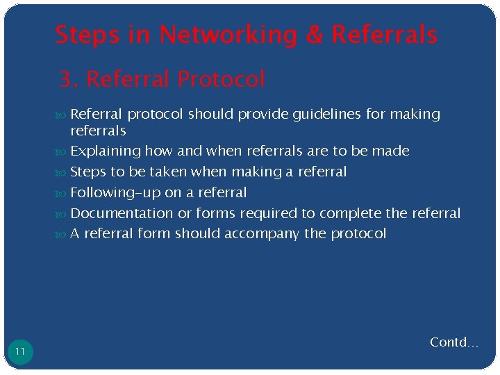 Steps in Networking & Referrals 3. Referral Protocol Referral protocol should provide guidelines for