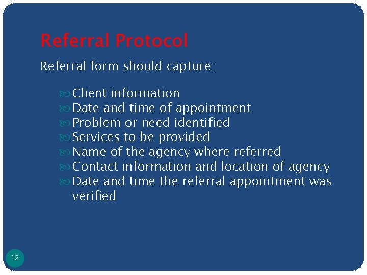 Referral Protocol Referral form should capture: Client information Date and time of appointment Problem