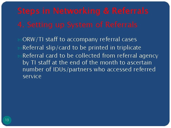 Steps in Networking & Referrals 4. Setting up System of Referrals ORW/TI staff to