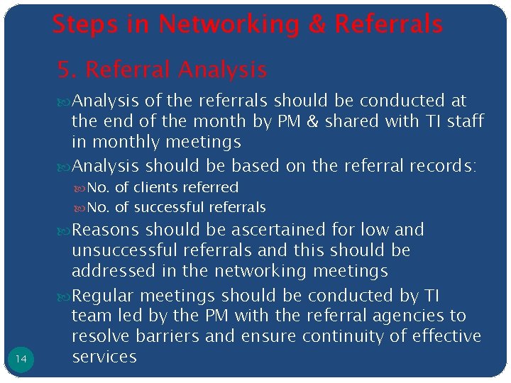 Steps in Networking & Referrals 5. Referral Analysis of the referrals should be conducted